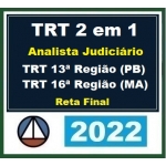 TRT 2 em 1 - Analista Judiciário - TRT 13ª Região (PB)  mais TRT 16ª Região (MA) Reta Final (CERS 2022.) TRT13 TRT16 (Paraíba e Maranhão)